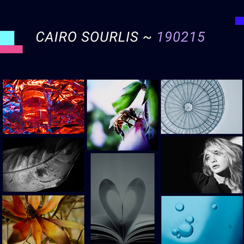 Header reads 'CAIRO SOURLIS ~ 190215' above a 3x3 photo collage showing close-ups of colorful glass, a green plant stem with a flower, a circular wire wheel, a monochrome feather image, a black-and-white portrait, a yellow flower, an open book with a heart shape, and blue water droplets.