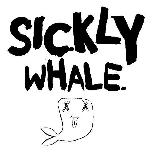 Hand-drawn image with the words 'SICKLY WHALE' above a simple cartoon whale with Xs for eyes and a tongue sticking out.