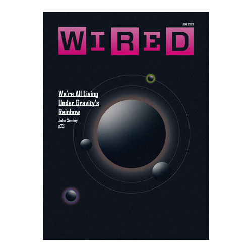 WIRED magazine cover, June 2023, featuring the headline 'We’re All Living Under Gravity’s Rainbow' with a space-themed planetary illustration.